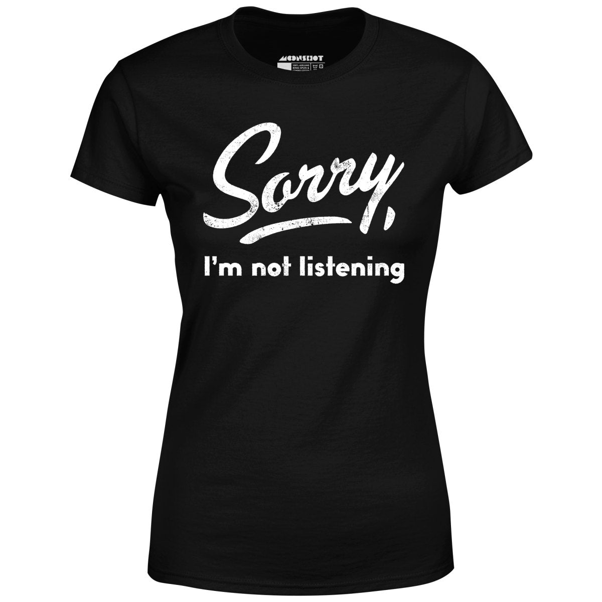 Sorry I'm Not Listening T-Shirt Sorry I'm Not Listening T-Shirt