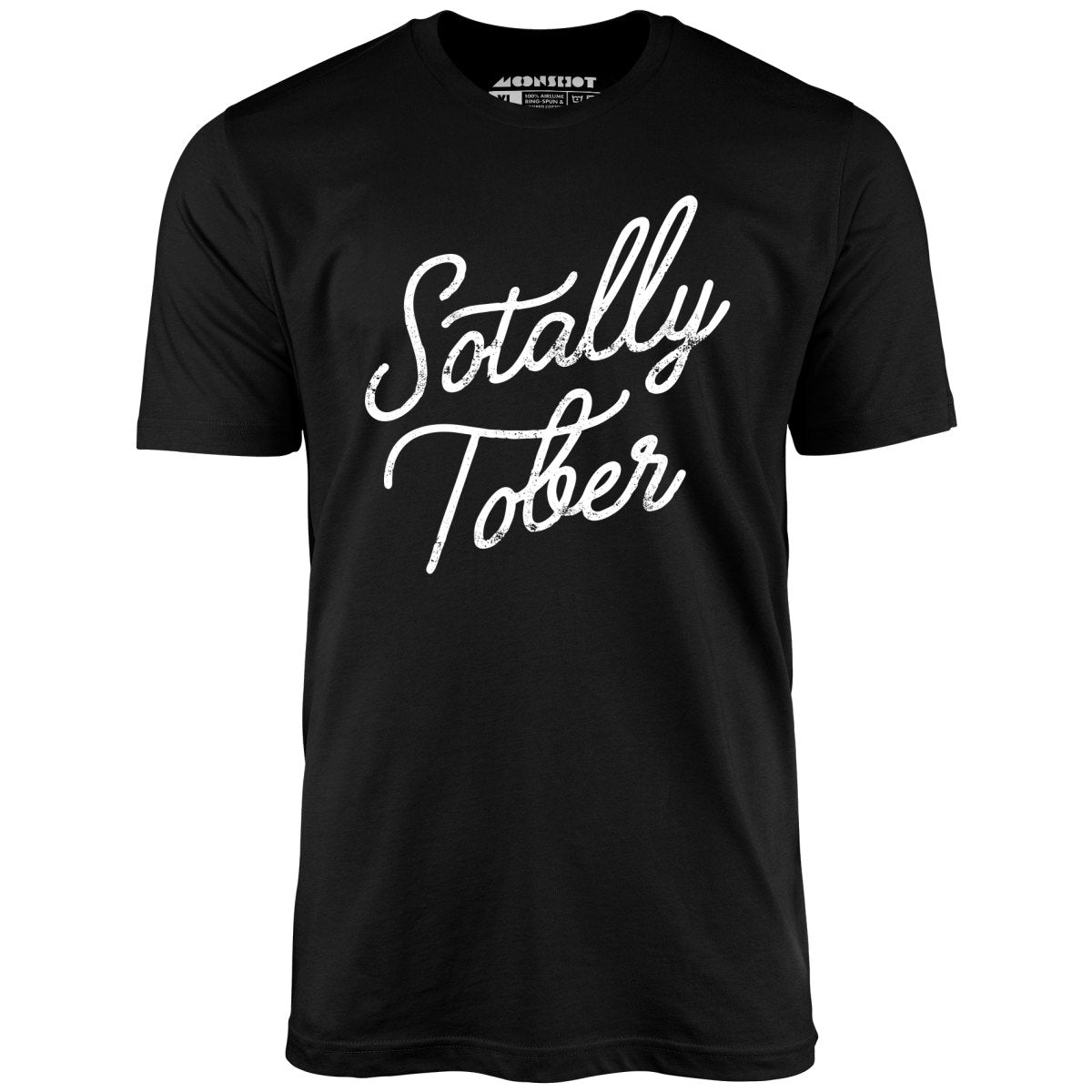 Sotally Tober - Unisex T-Shirt