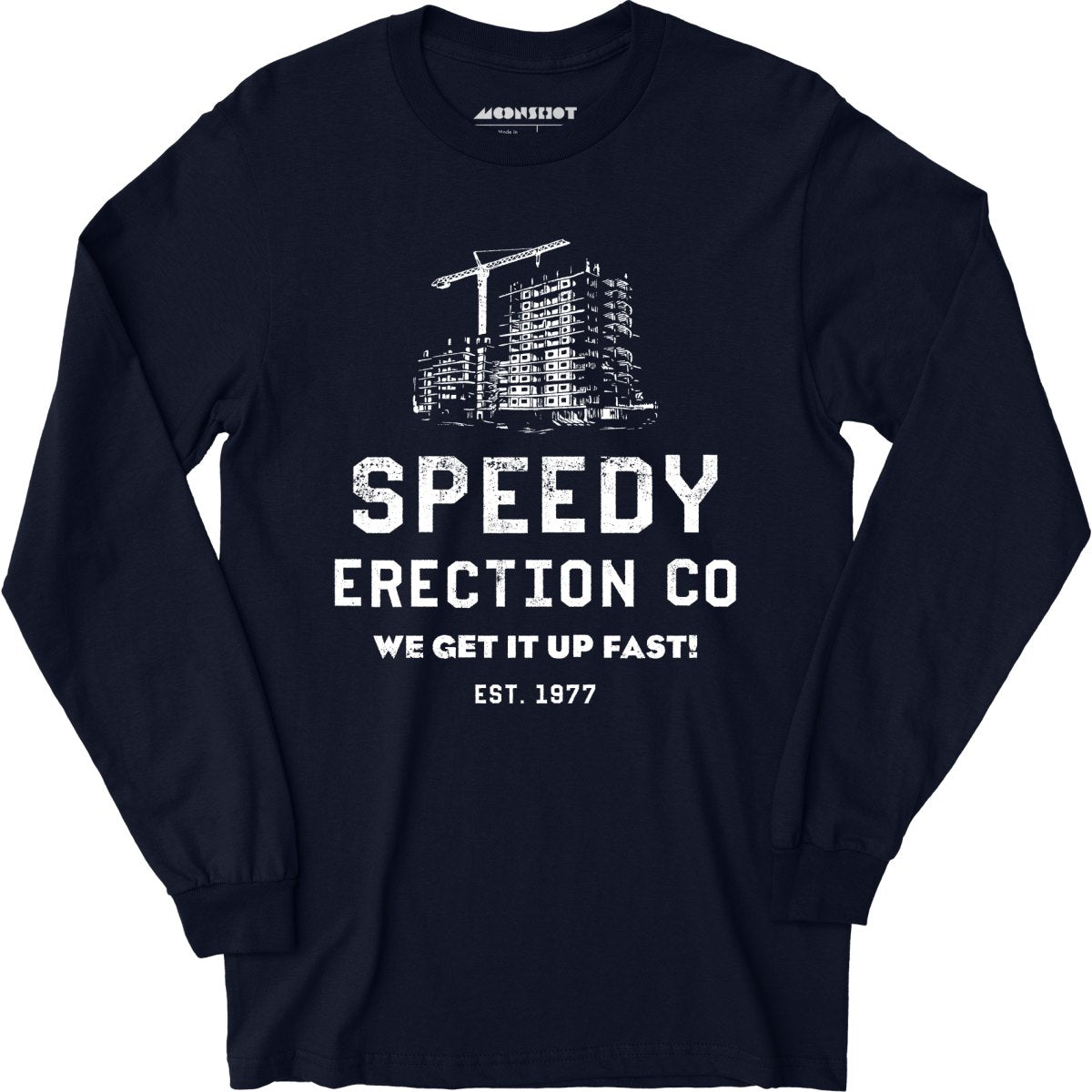 Speedy Erection Co. We Get it Up Fast - Long Sleeve T-Shirt