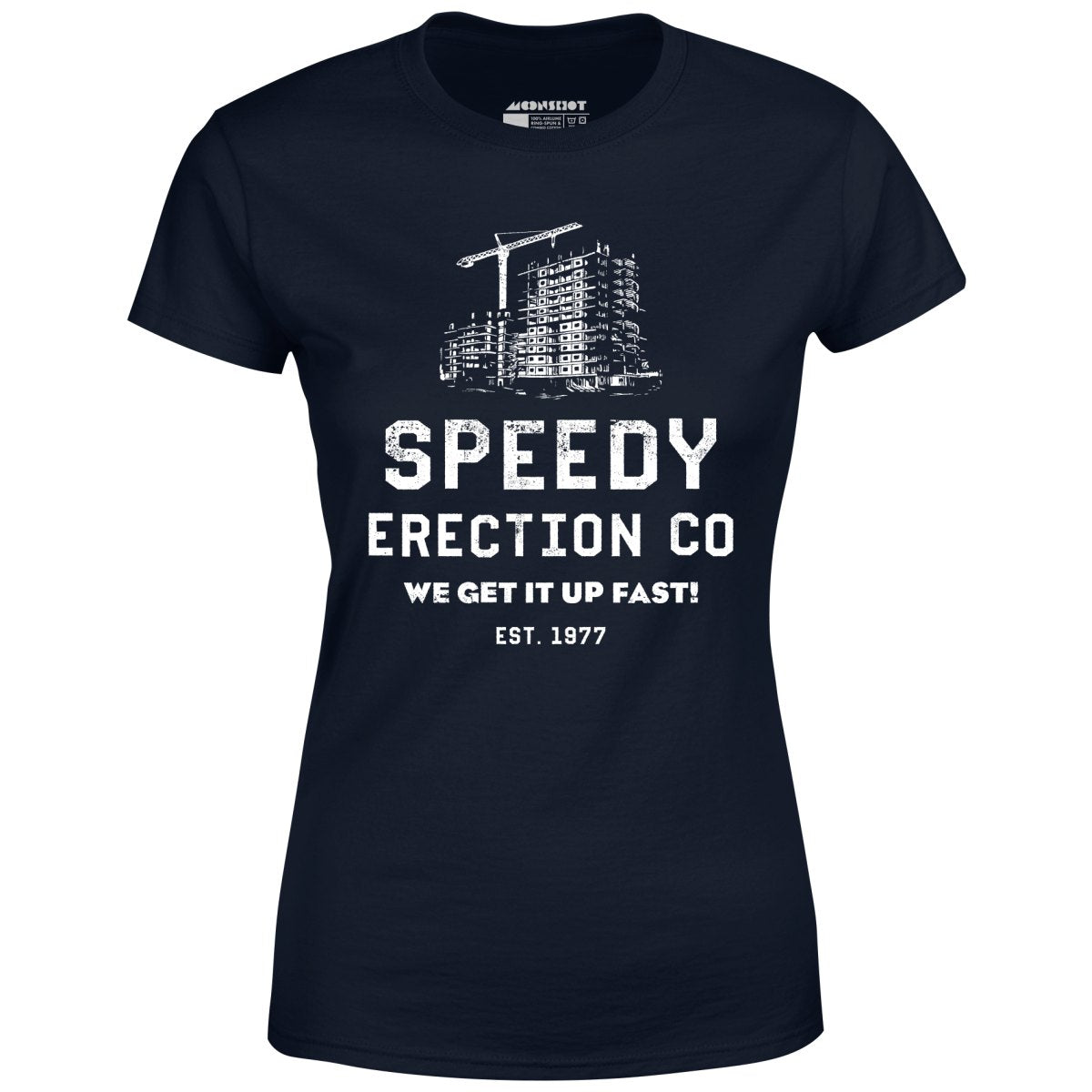 Speedy Erection Co. We Get it Up Fast - Women's T-Shirt
