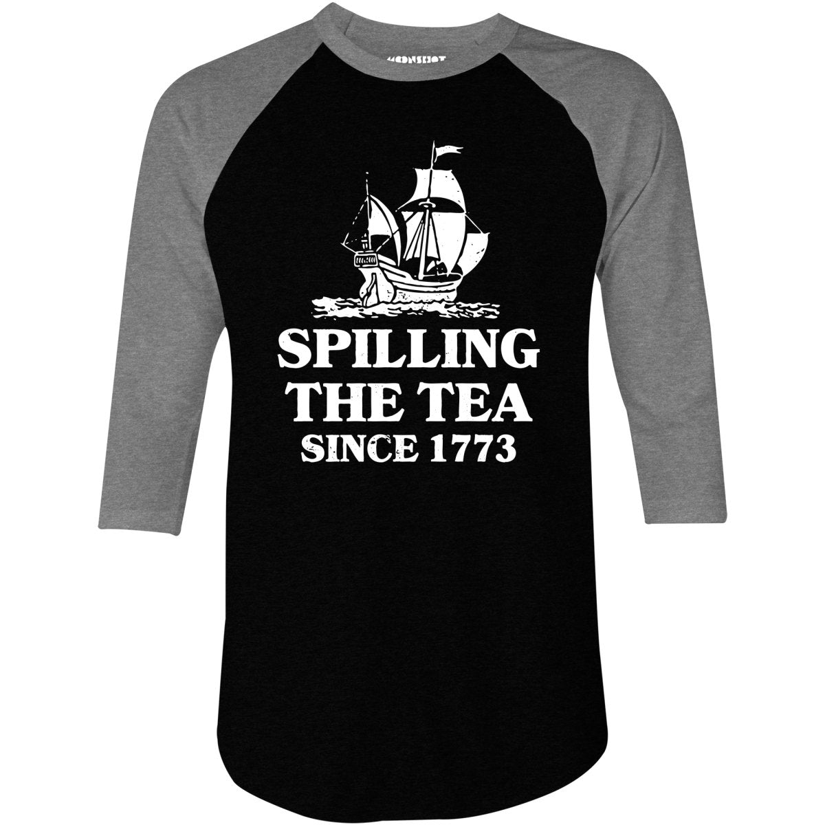 Spilling The Tea Since 1773 - 3/4 Sleeve Raglan T-Shirt