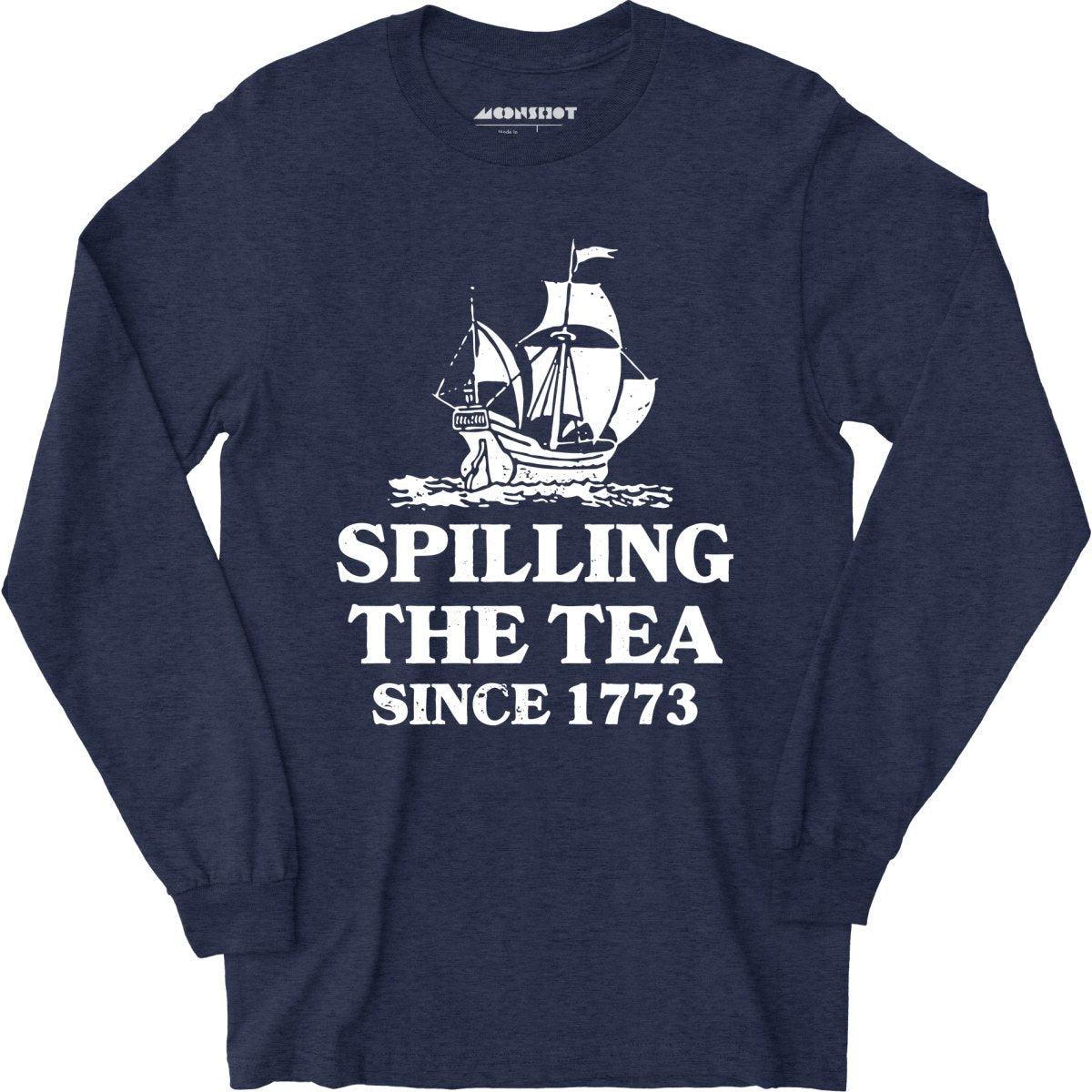 Spilling The Tea Since 1773 - Long Sleeve T-Shirt