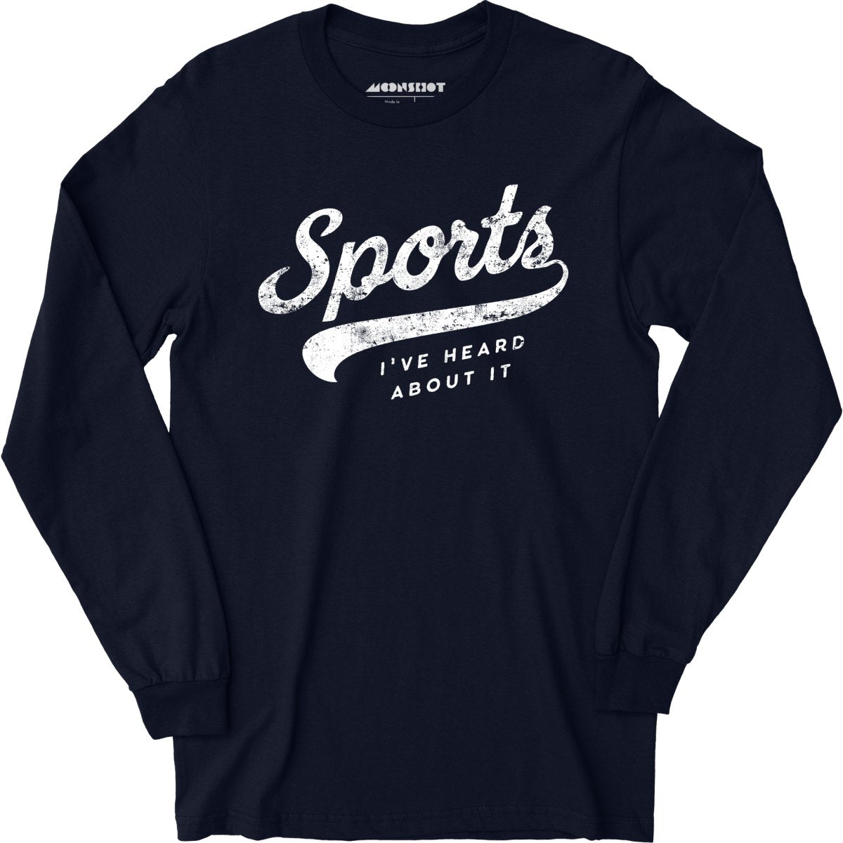Sports - I've Heard About It - Long Sleeve T-Shirt