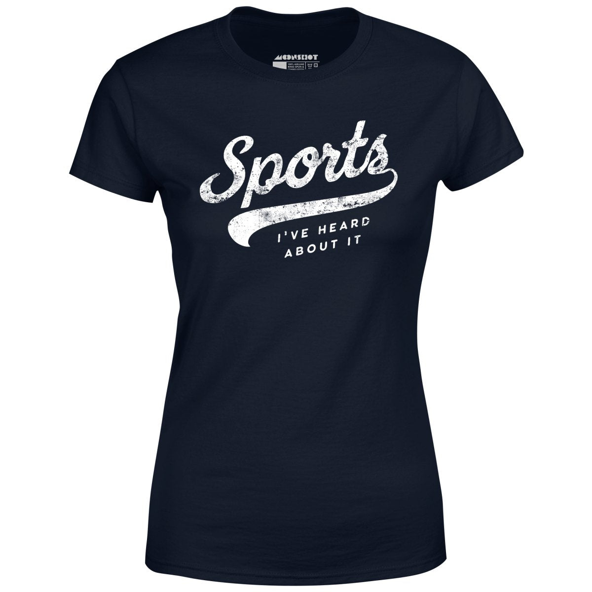 Sports - I've Heard About It - Women's T-Shirt