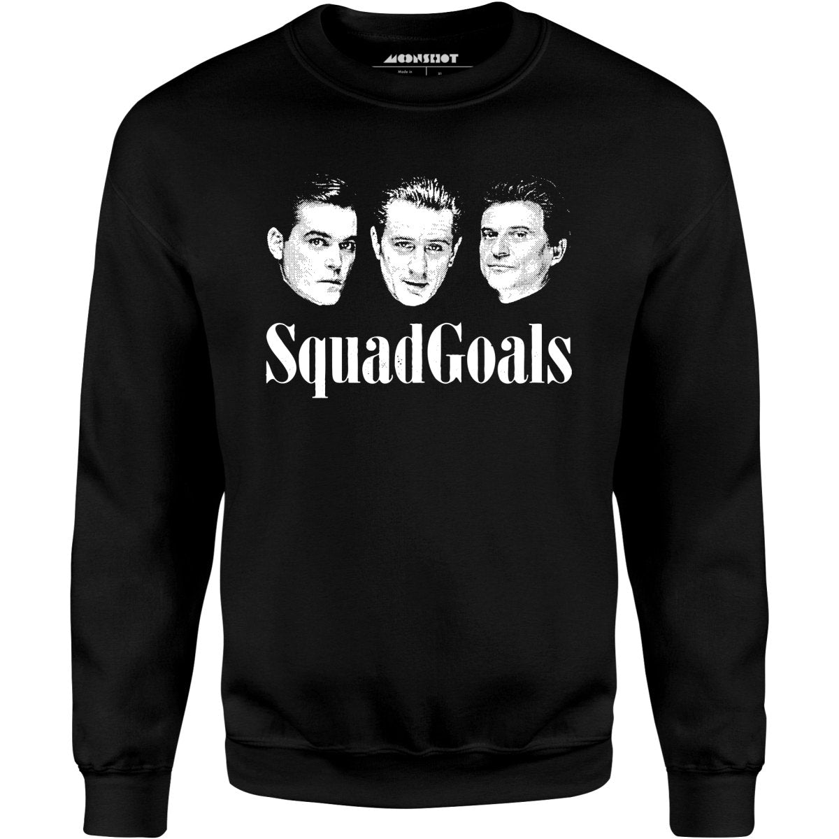 Squad Goals Goodfellas - Unisex Sweatshirt