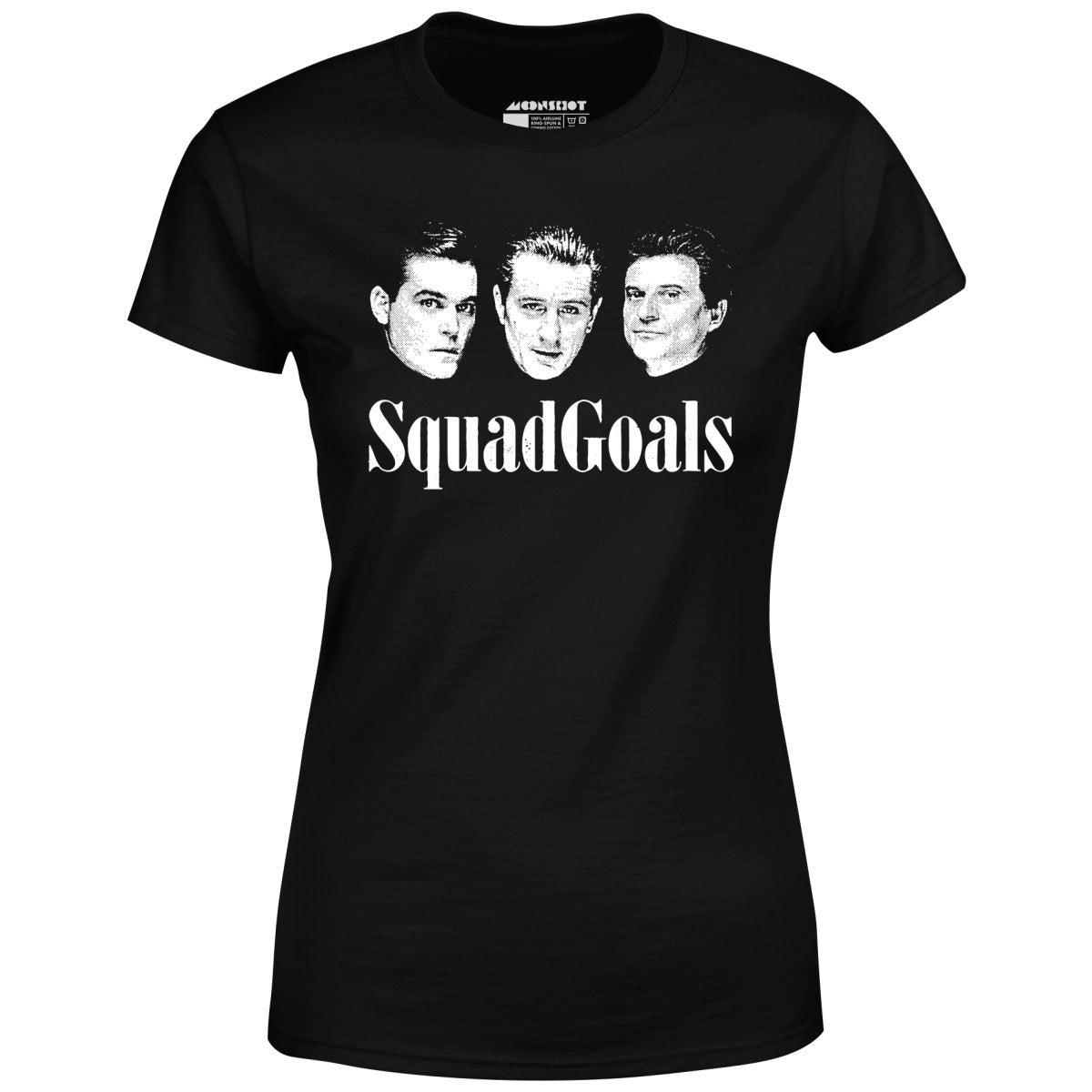 Squad Goals Goodfellas - Women's T-Shirt
