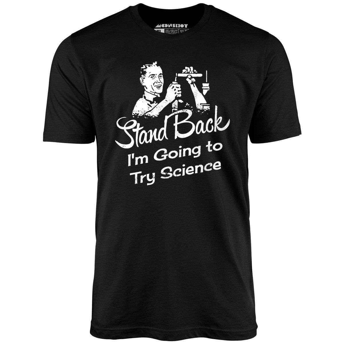 Stand Back I'm Going to Try Science - Unisex T-Shirt