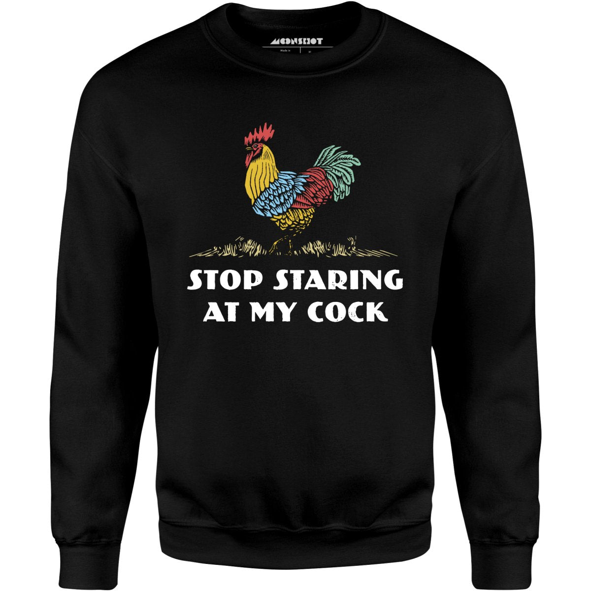 Stop Staring at My Cock - Unisex Sweatshirt