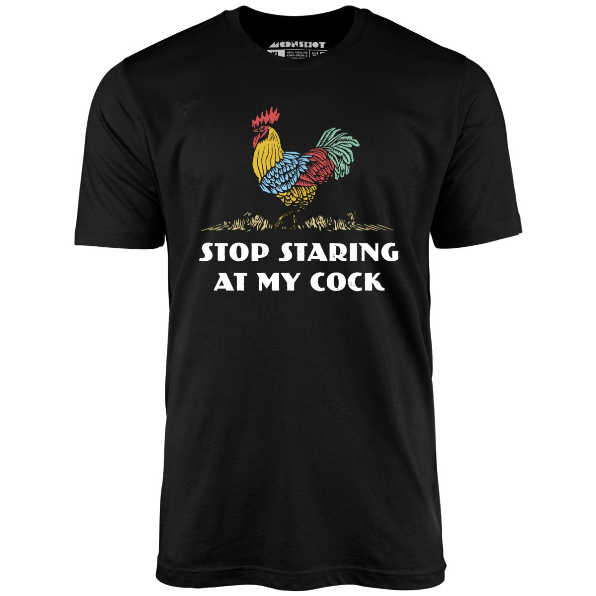 Stop Staring at My Cock - Unisex T-Shirt