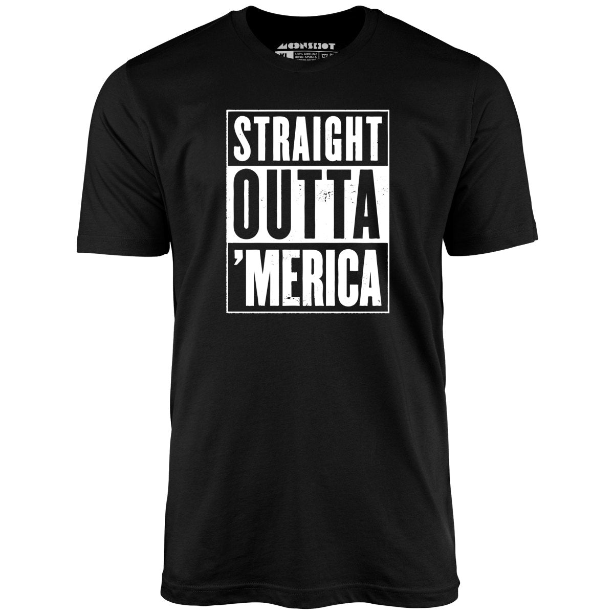 Straight Outta 'Merica - Unisex T-Shirt