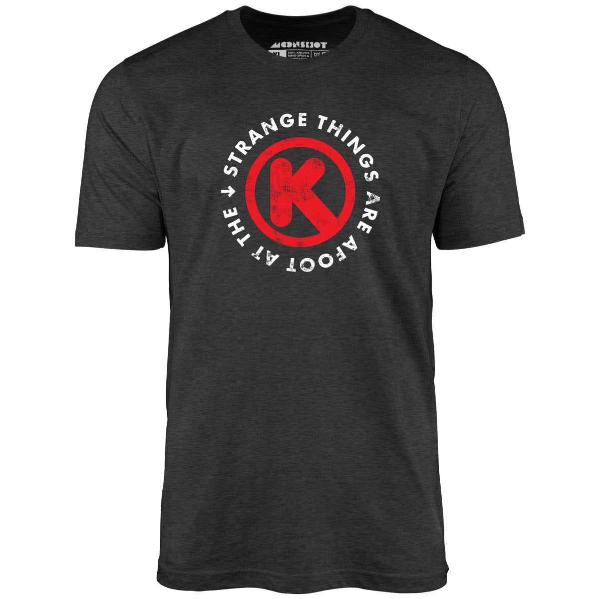 Strange Things are Afoot at the Circle K - Unisex T-Shirt