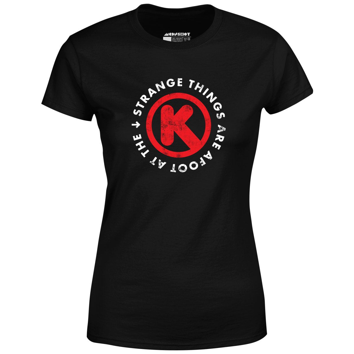 Strange Things are Afoot at the Circle K - Women's T-Shirt