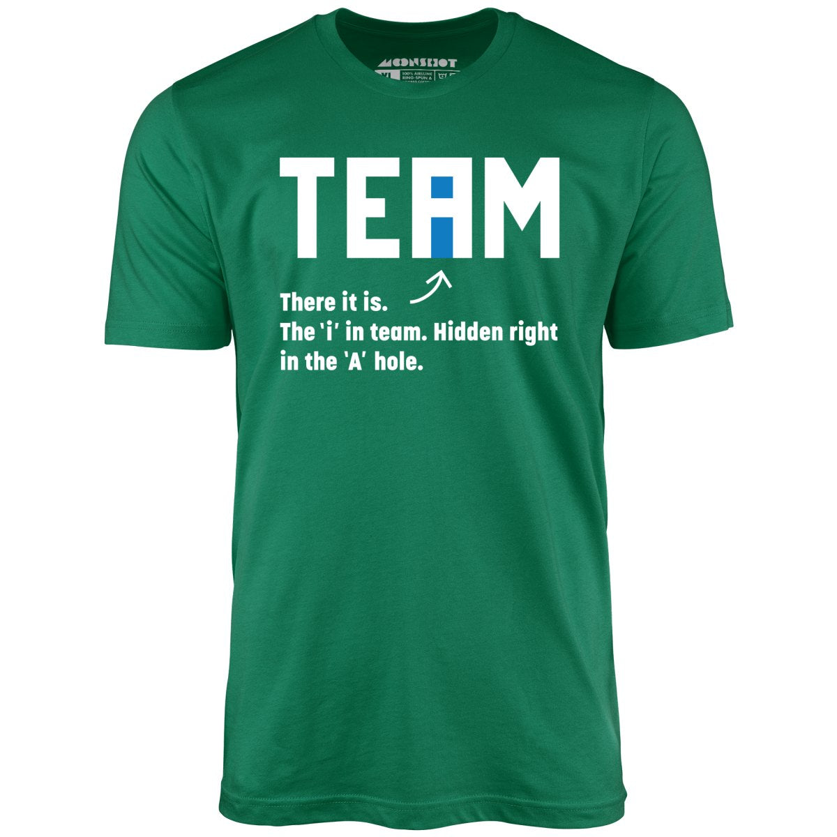 The I in Team - Unisex T-Shirt – m00nshot