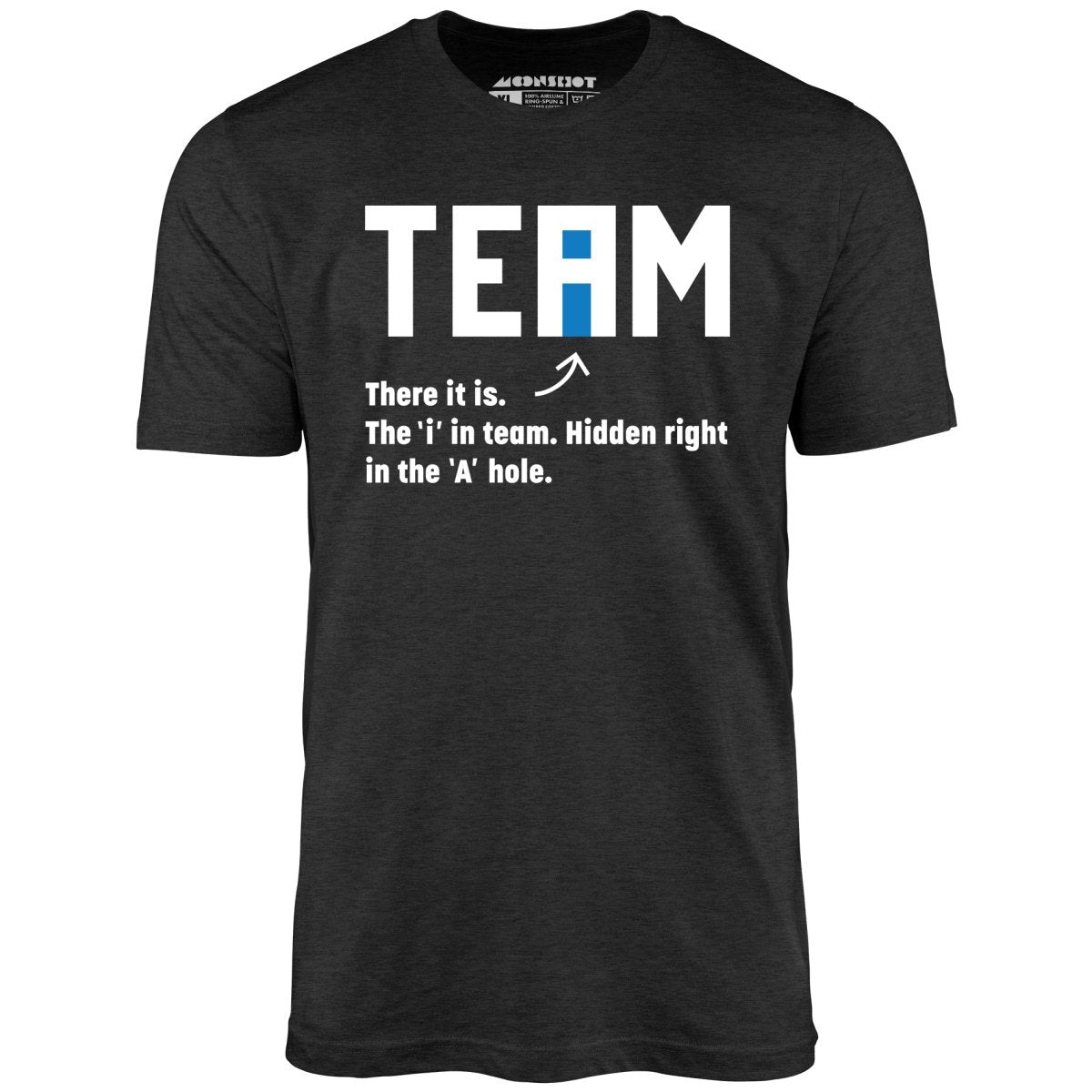 The I in Team - Unisex T-Shirt