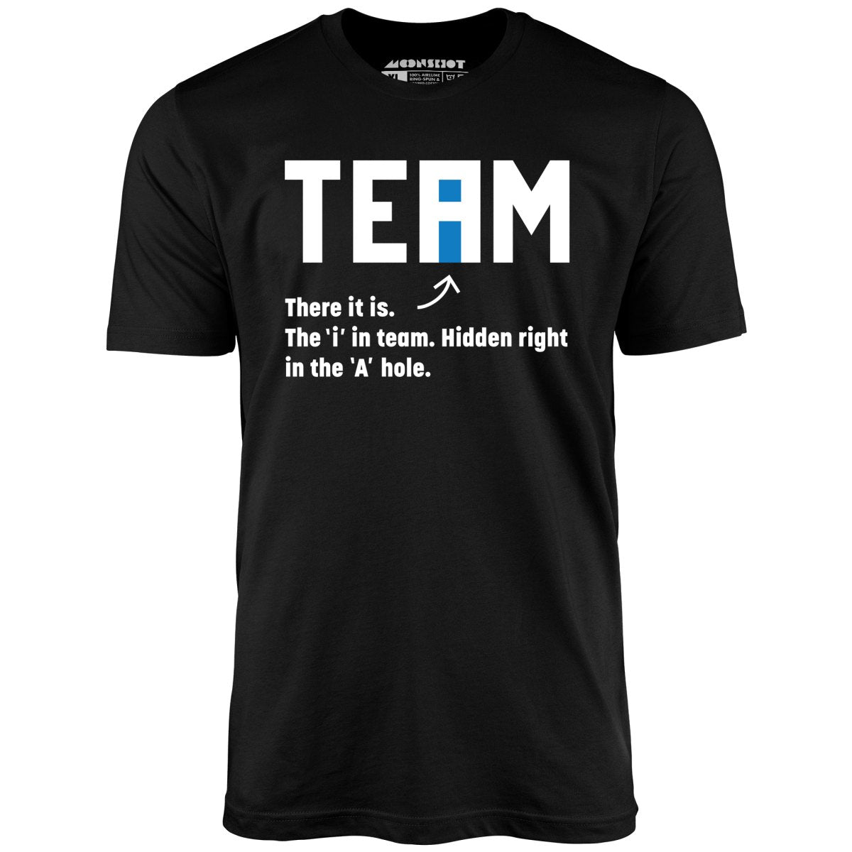 The I in Team - Unisex T-Shirt