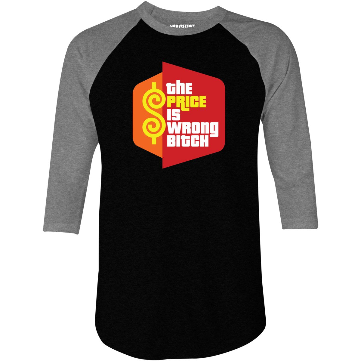 The Price is Wrong Bitch - 3/4 Sleeve Raglan T-Shirt