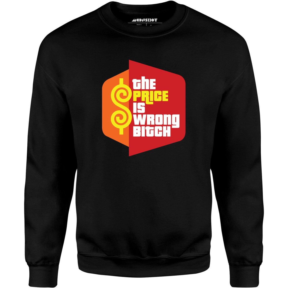 The Price is Wrong Bitch - Unisex Sweatshirt