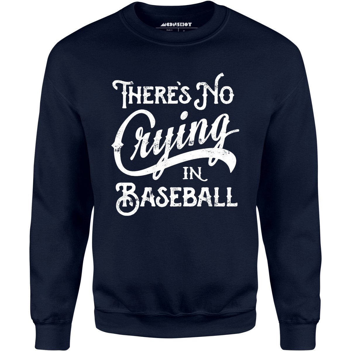There's No Crying in Baseball - Unisex Sweatshirt