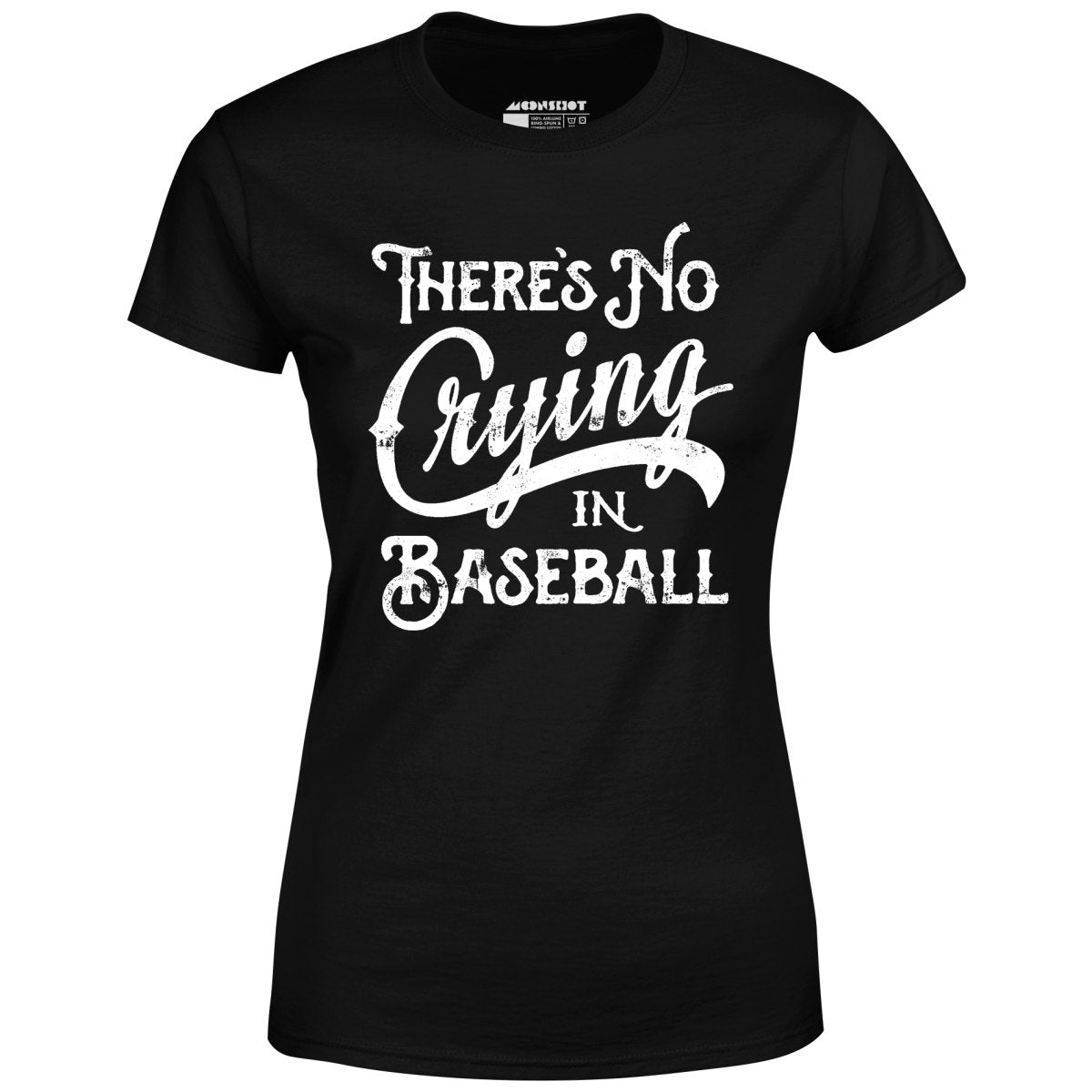 There's No Crying in Baseball - Women's T-Shirt