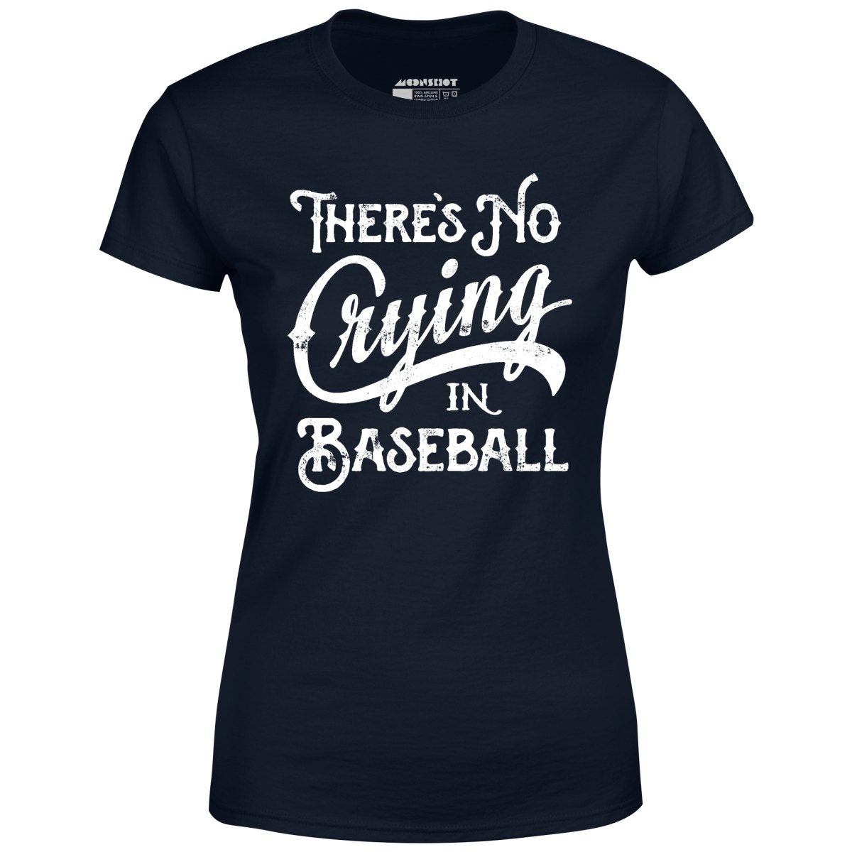 There's No Crying in Baseball - Women's T-Shirt