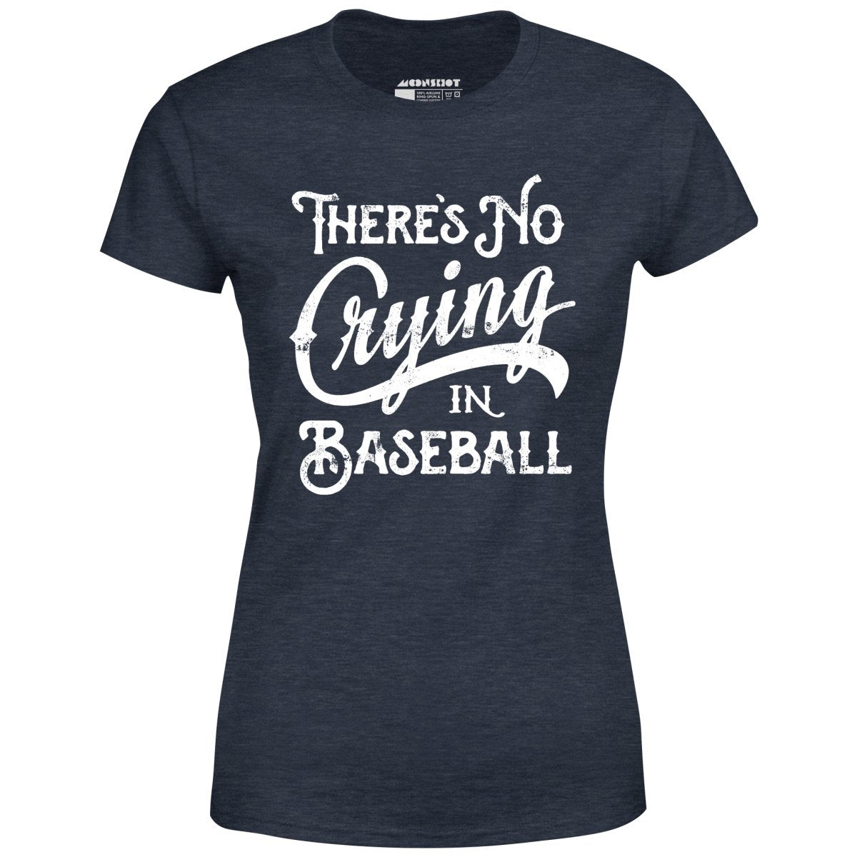 There's No Crying in Baseball - Women's T-Shirt