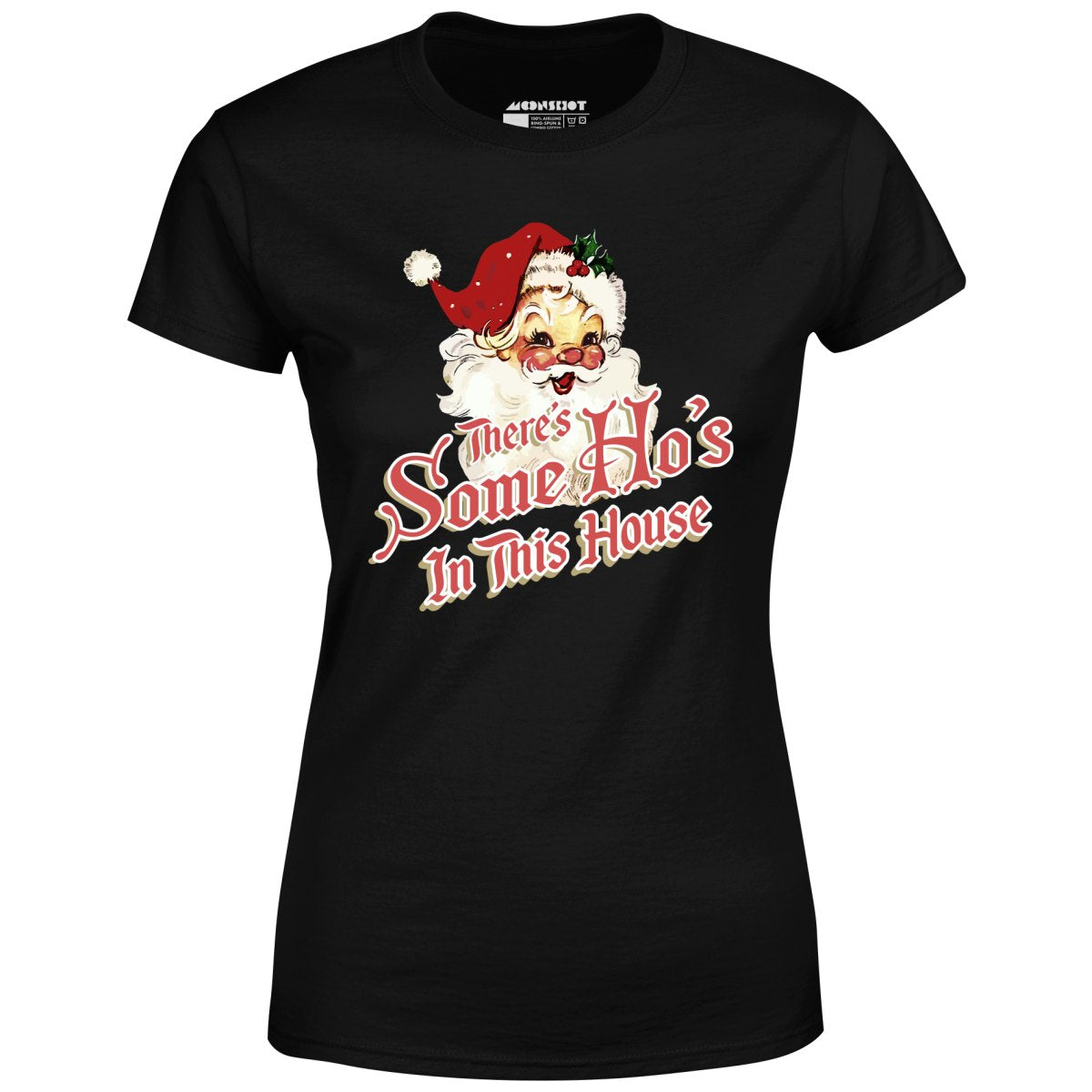 There's Some Ho's in this House - Women's T-Shirt