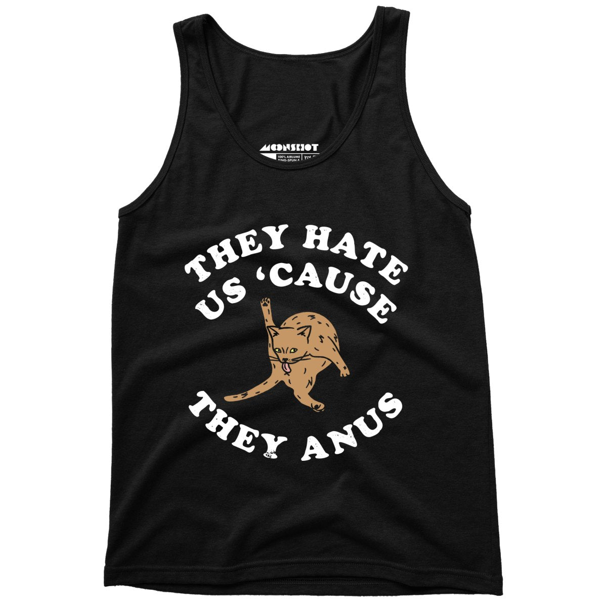 They Hate Us Cause They Anus - Unisex Tank Top