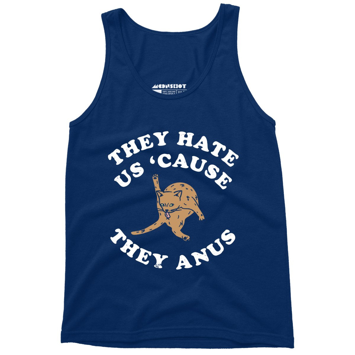 They Hate Us Cause They Anus T-Shirt They Hate Us Cause They Anus T-Shirt