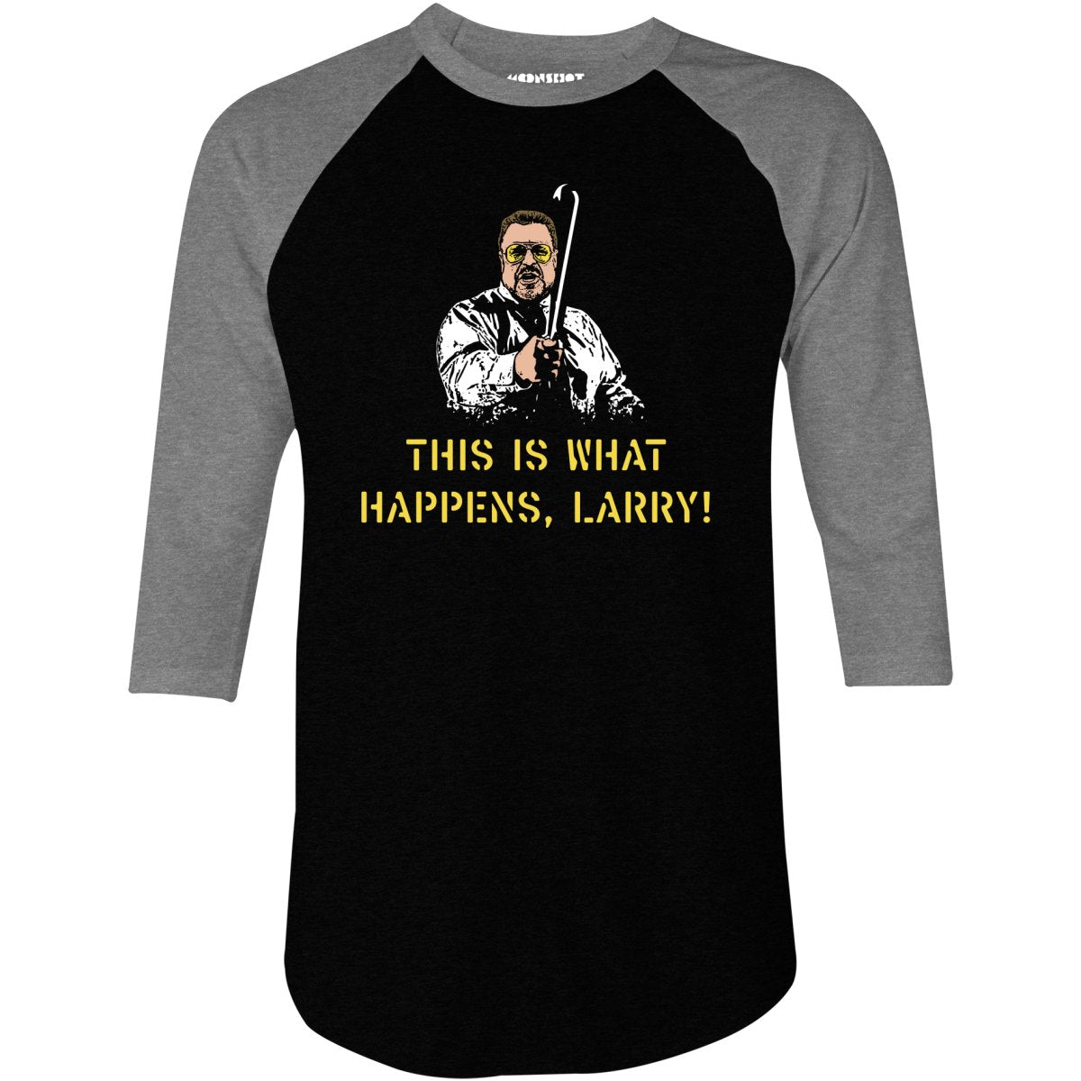 This is What Happens, Larry - 3/4 Sleeve Raglan T-Shirt