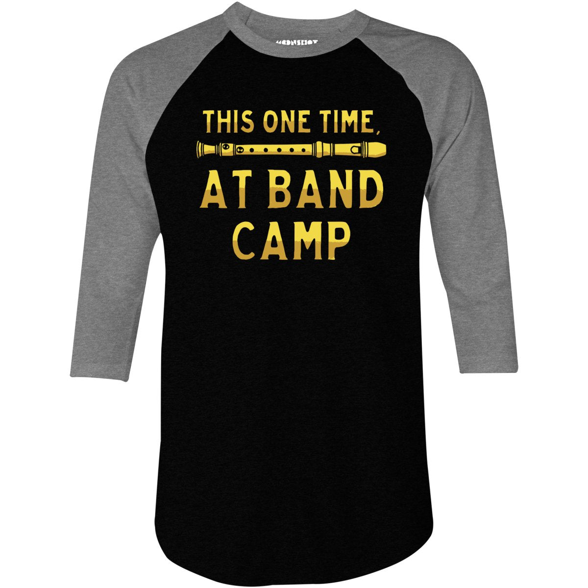 This One Time, at Band Camp - 3/4 Sleeve Raglan T-Shirt