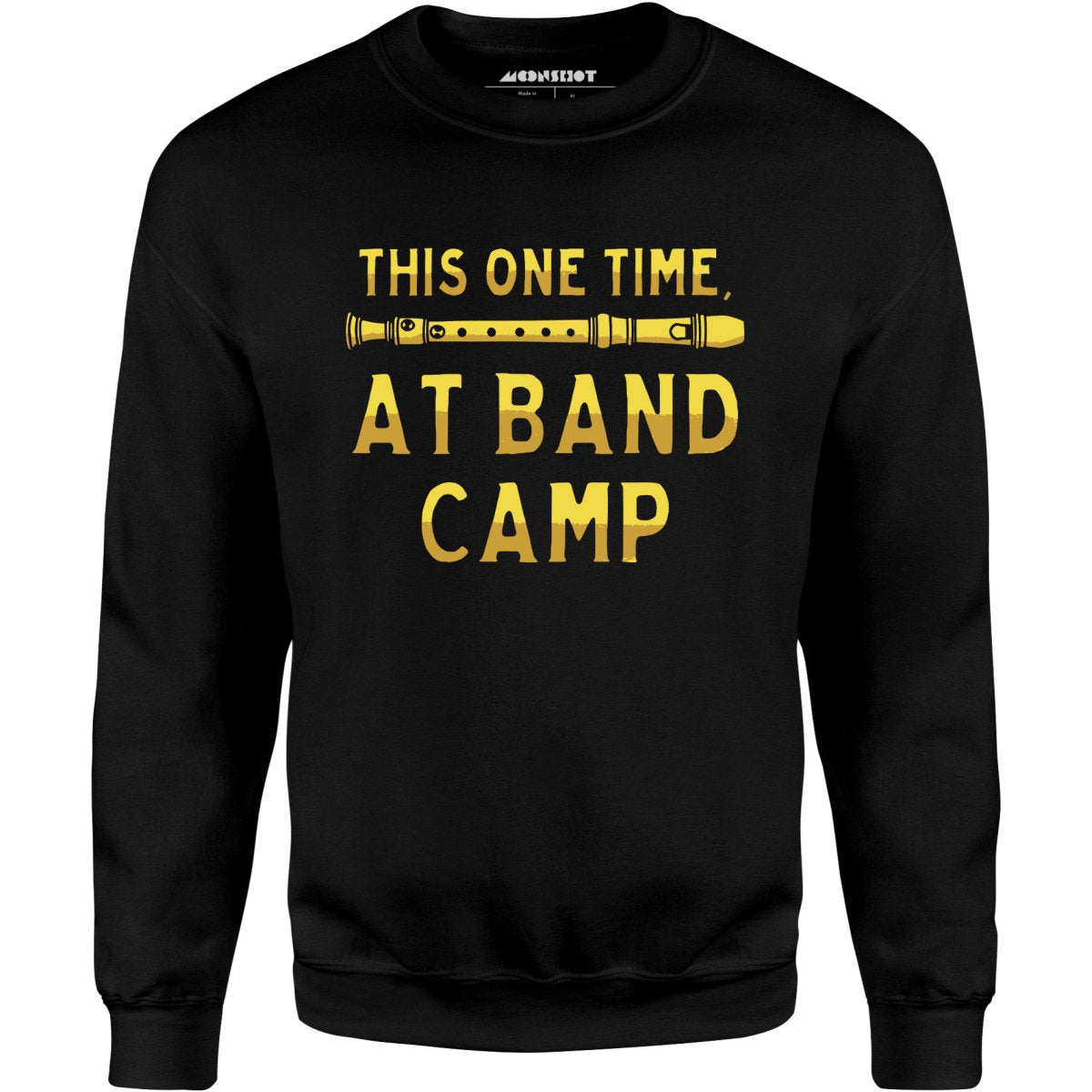 This One Time, at Band Camp - Unisex Sweatshirt