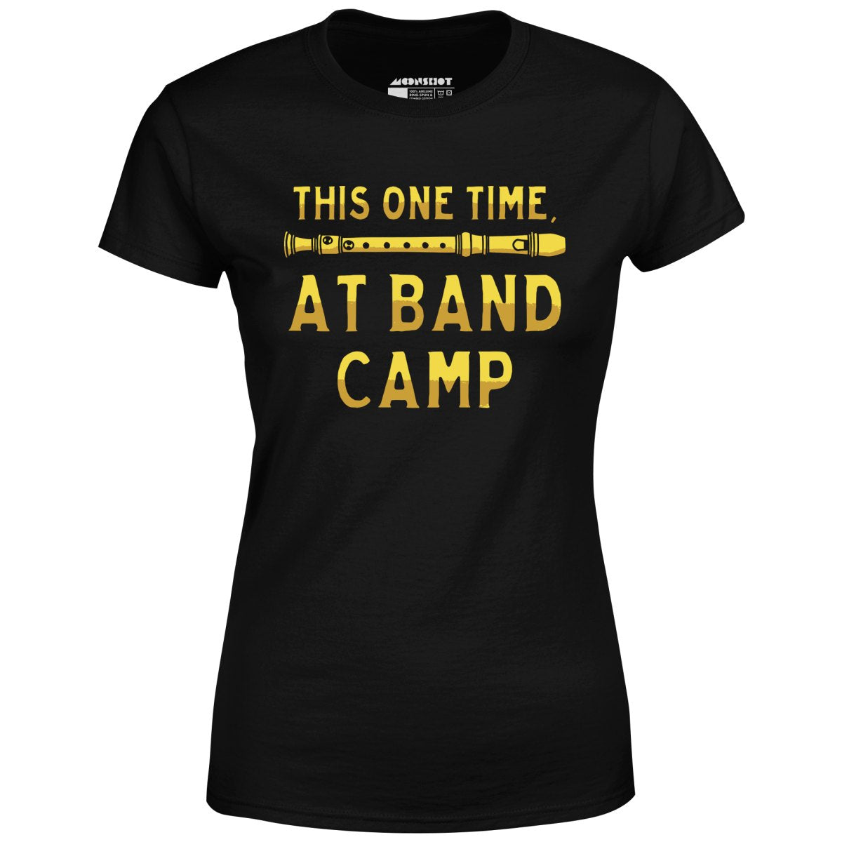 This One Time, at Band Camp - Women's T-Shirt
