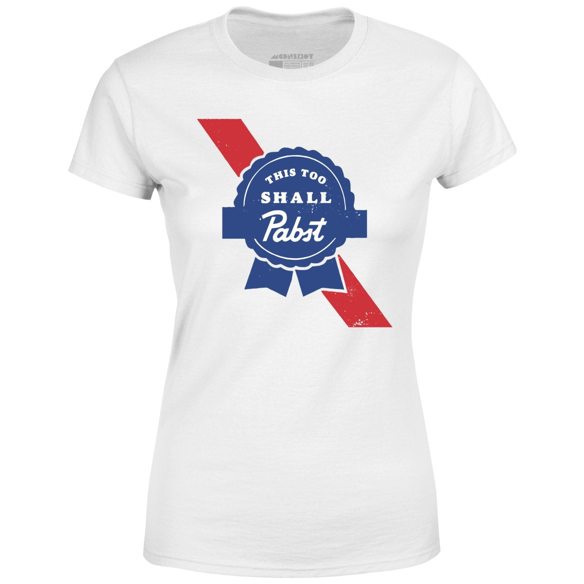 This Too Shall Pabst - Women's T-Shirt