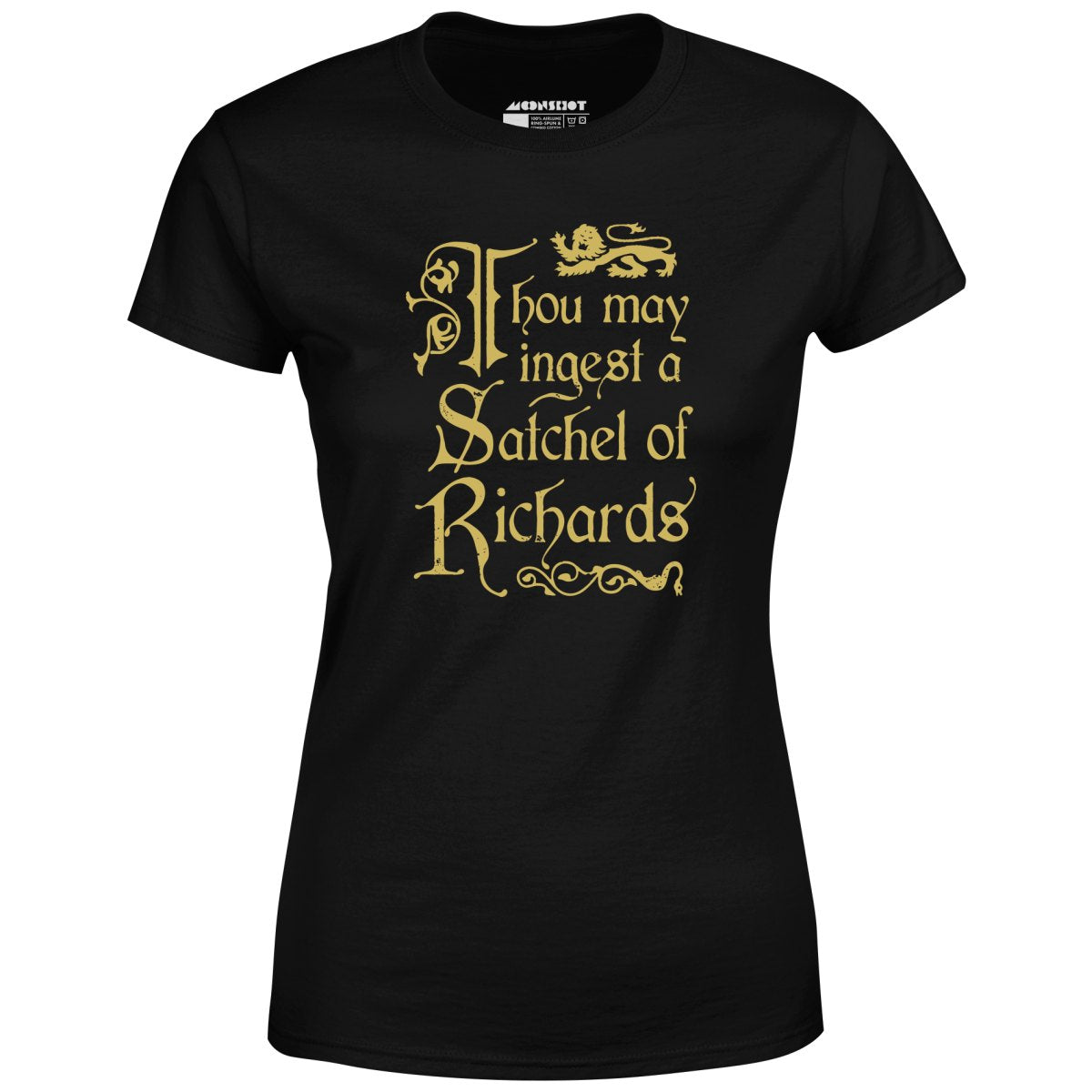 Thou May Ingest a Satchel of Richards - Women's T-Shirt