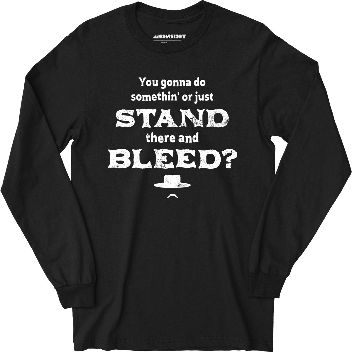 Tombstone Stand There and Bleed - Long Sleeve T-Shirt
