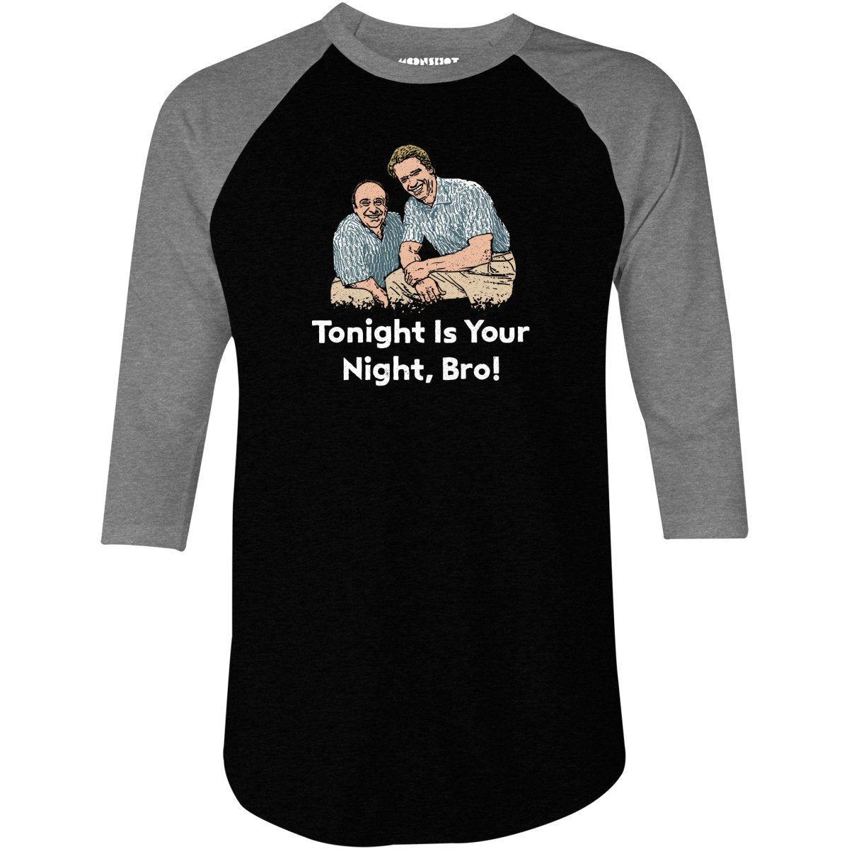 Tonight is Your Night, Bro! - 3/4 Sleeve Raglan T-Shirt