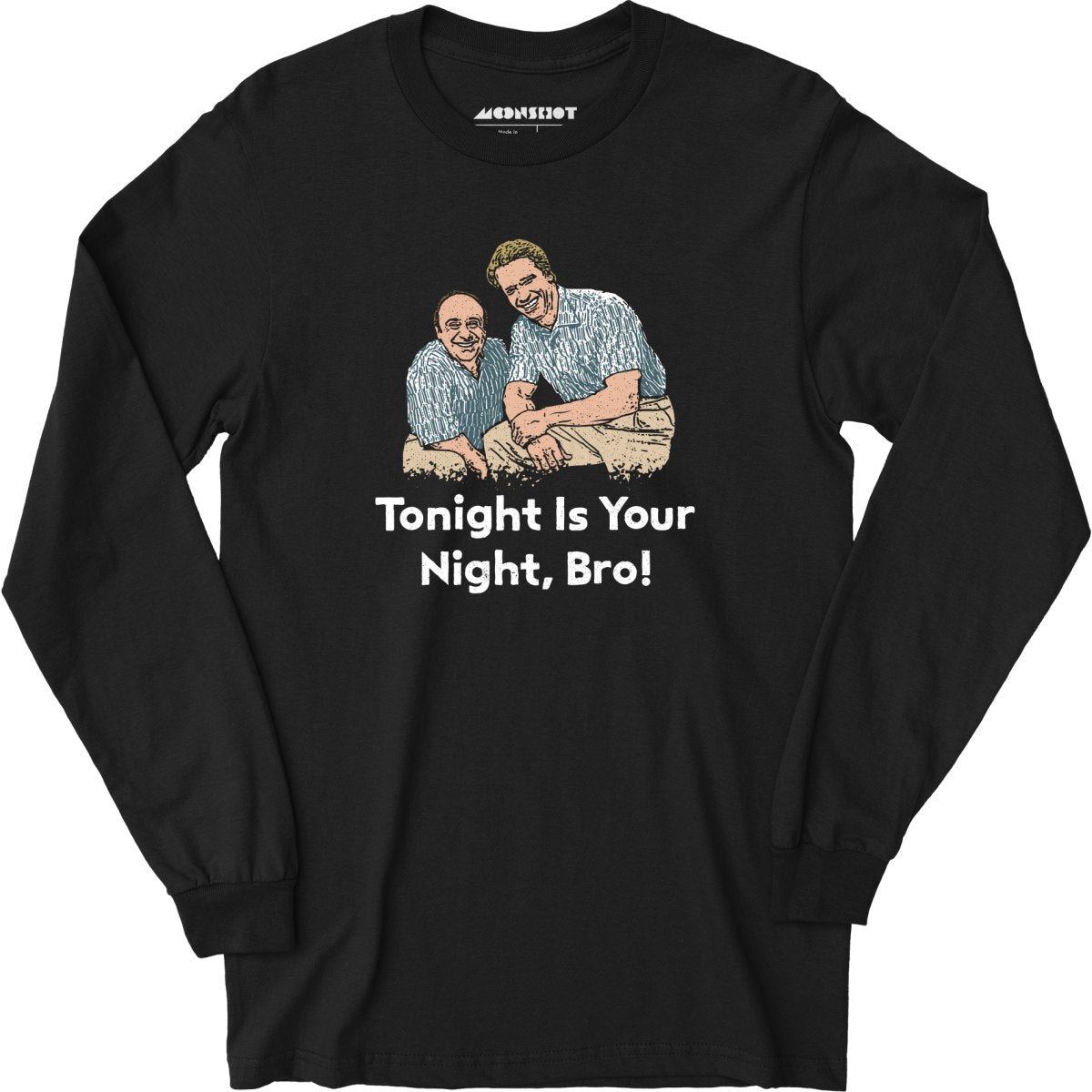 Tonight is Your Night, Bro! - Long Sleeve T-Shirt