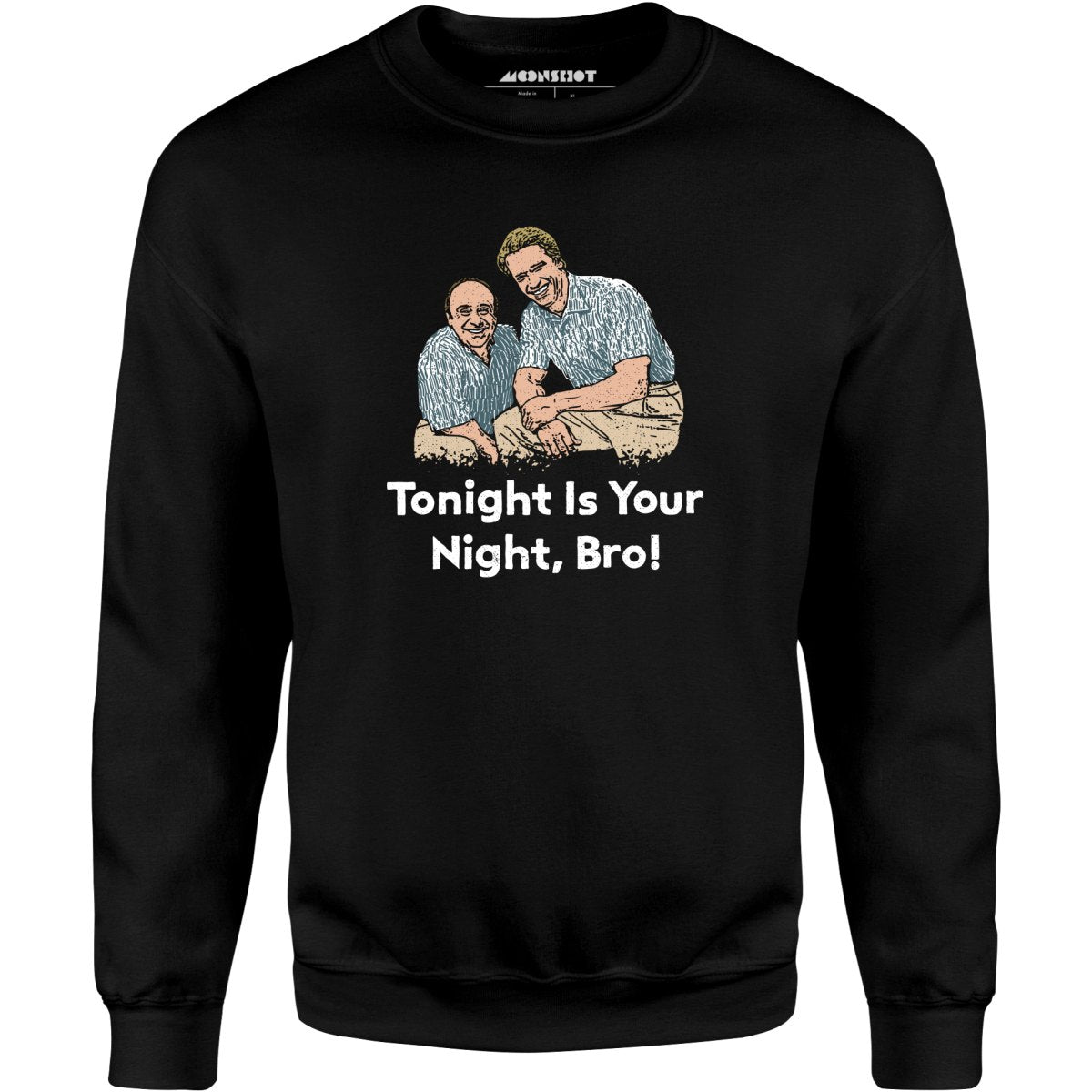 Tonight is Your Night, Bro! - Unisex Sweatshirt