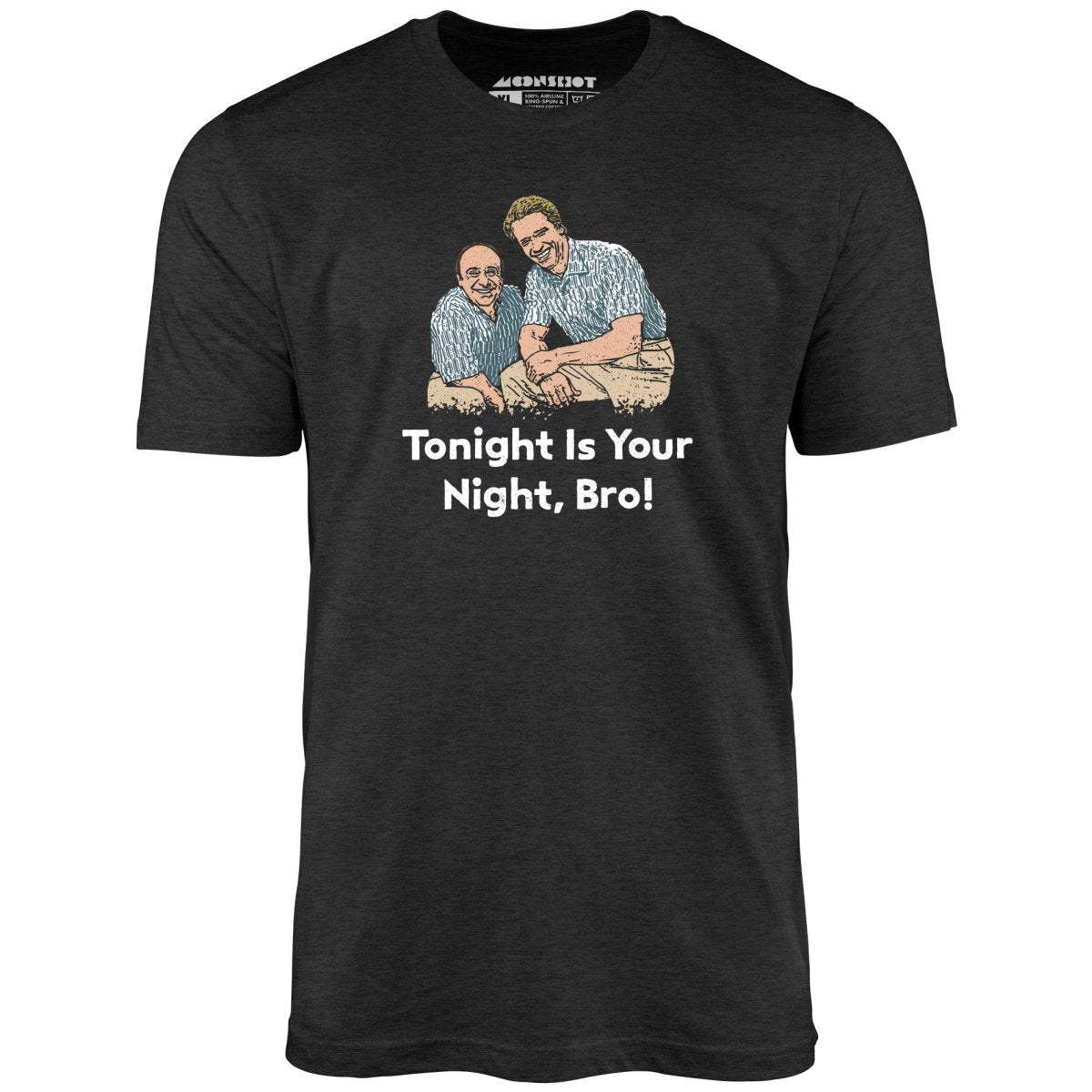 Tonight is Your Night, Bro! - Unisex T-Shirt