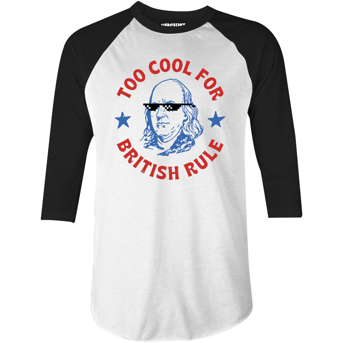 Too Cool For British Rule - 3/4 Sleeve Raglan T-Shirt