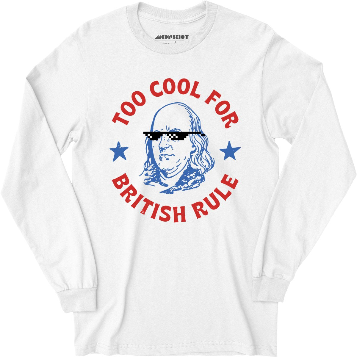 Too Cool For British Rule - Long Sleeve T-Shirt