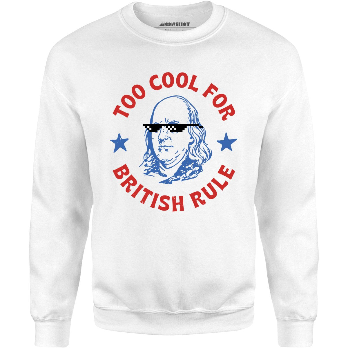 Too Cool For British Rule - Unisex Sweatshirt
