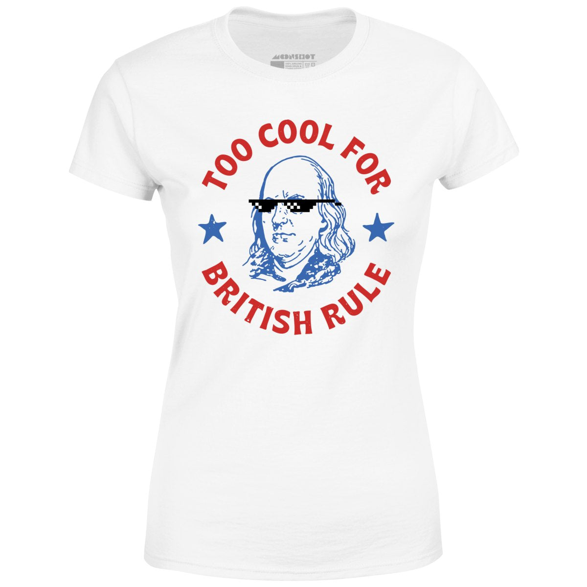 Too Cool For British Rule - Women's T-Shirt