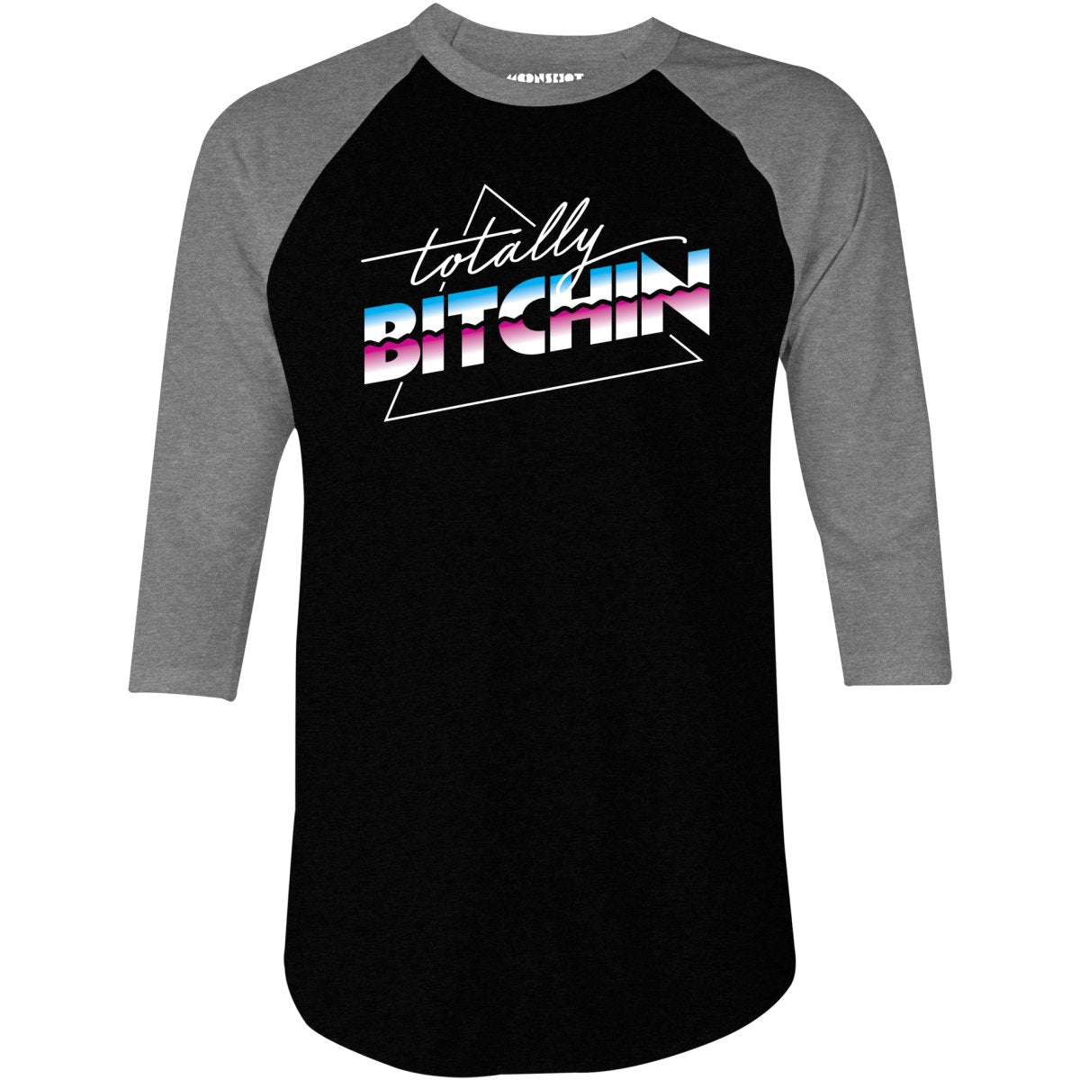 Totally Bitchin - 3/4 Sleeve Raglan T-Shirt