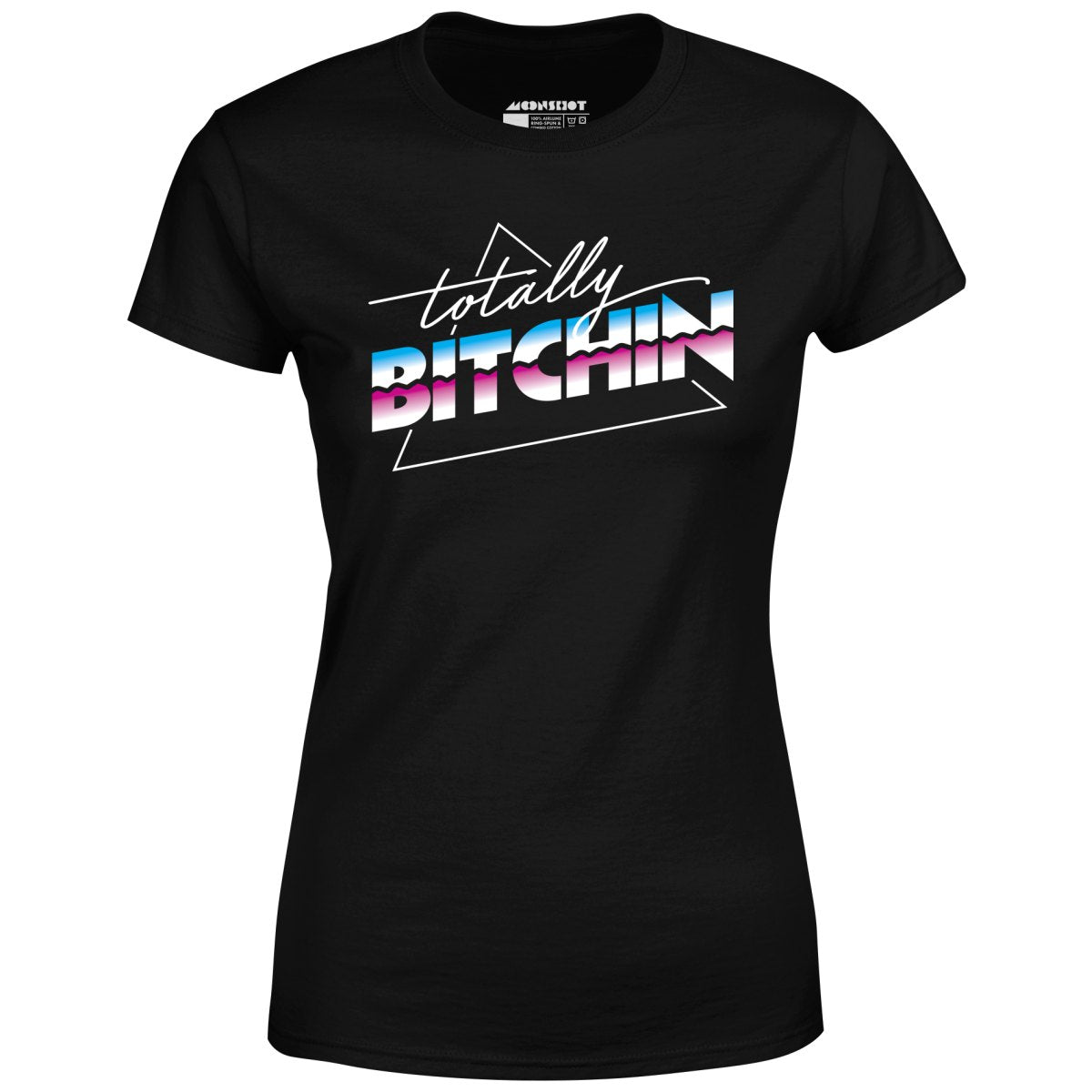 Totally Bitchin - Women's T-Shirt