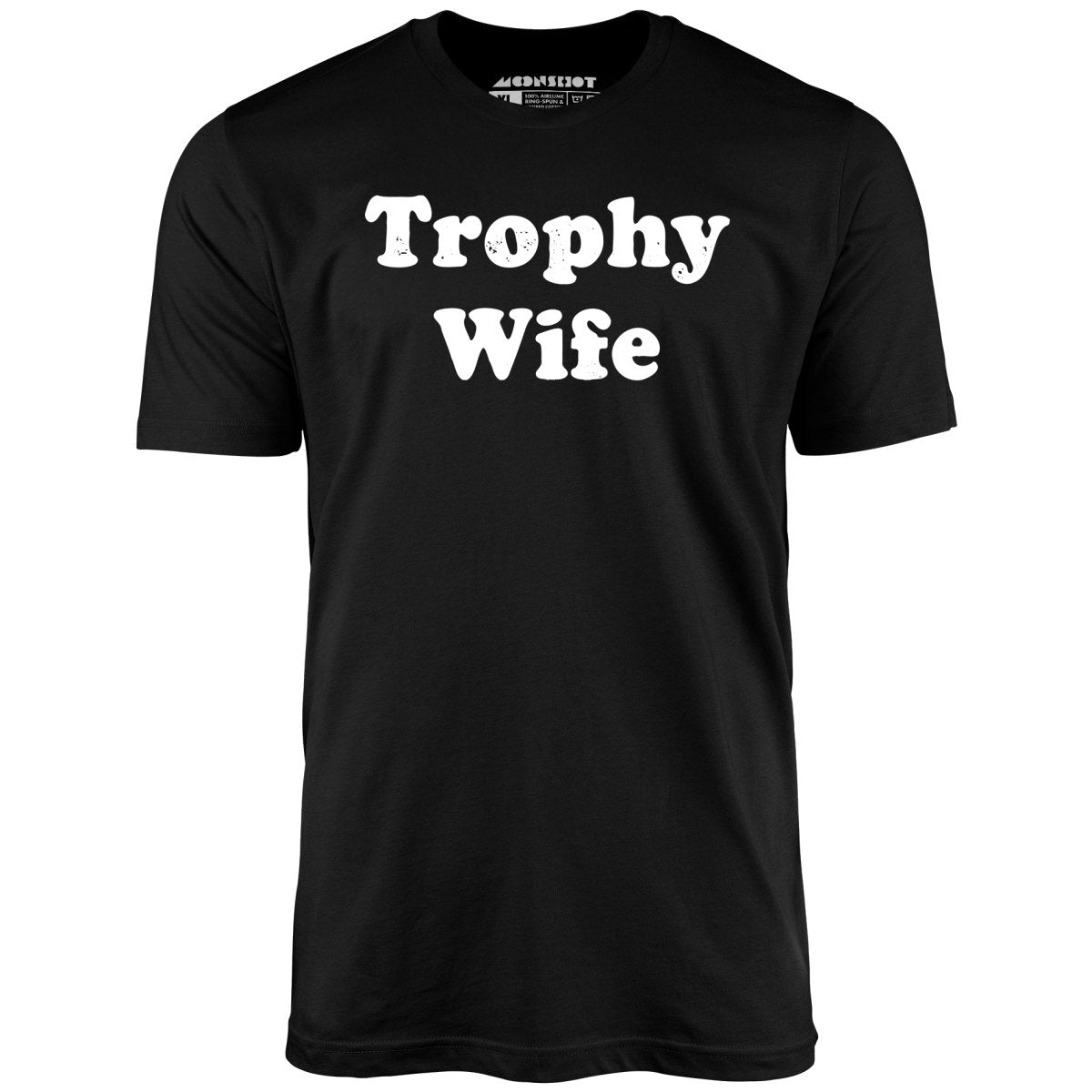 Trophy Wife - Unisex T-Shirt