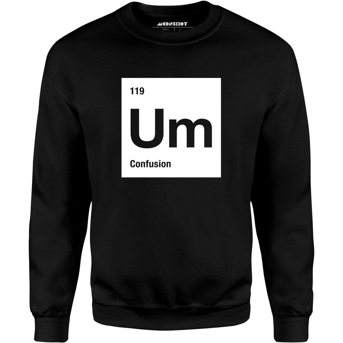 Um - The Element of Confusion - Unisex Sweatshirt