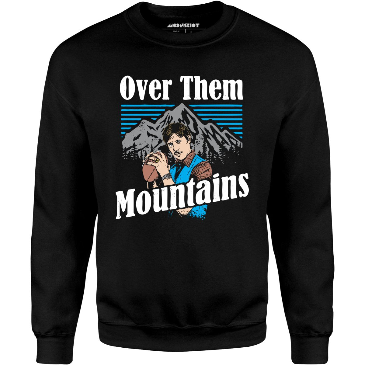 Uncle Rico - Over Them Mountains - Unisex Sweatshirt