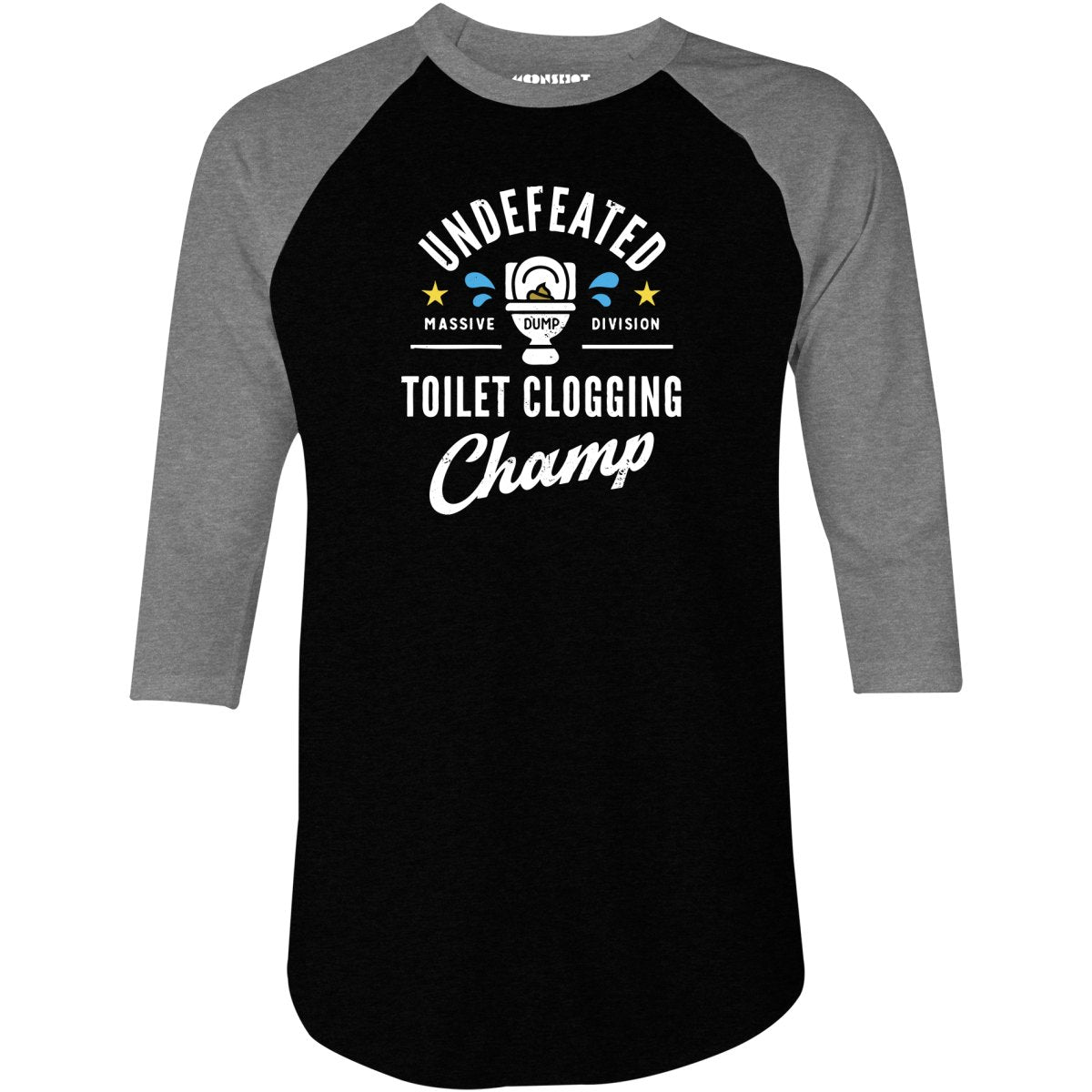 Undefeated Toilet Clogging Champ - 3/4 Sleeve Raglan T-Shirt