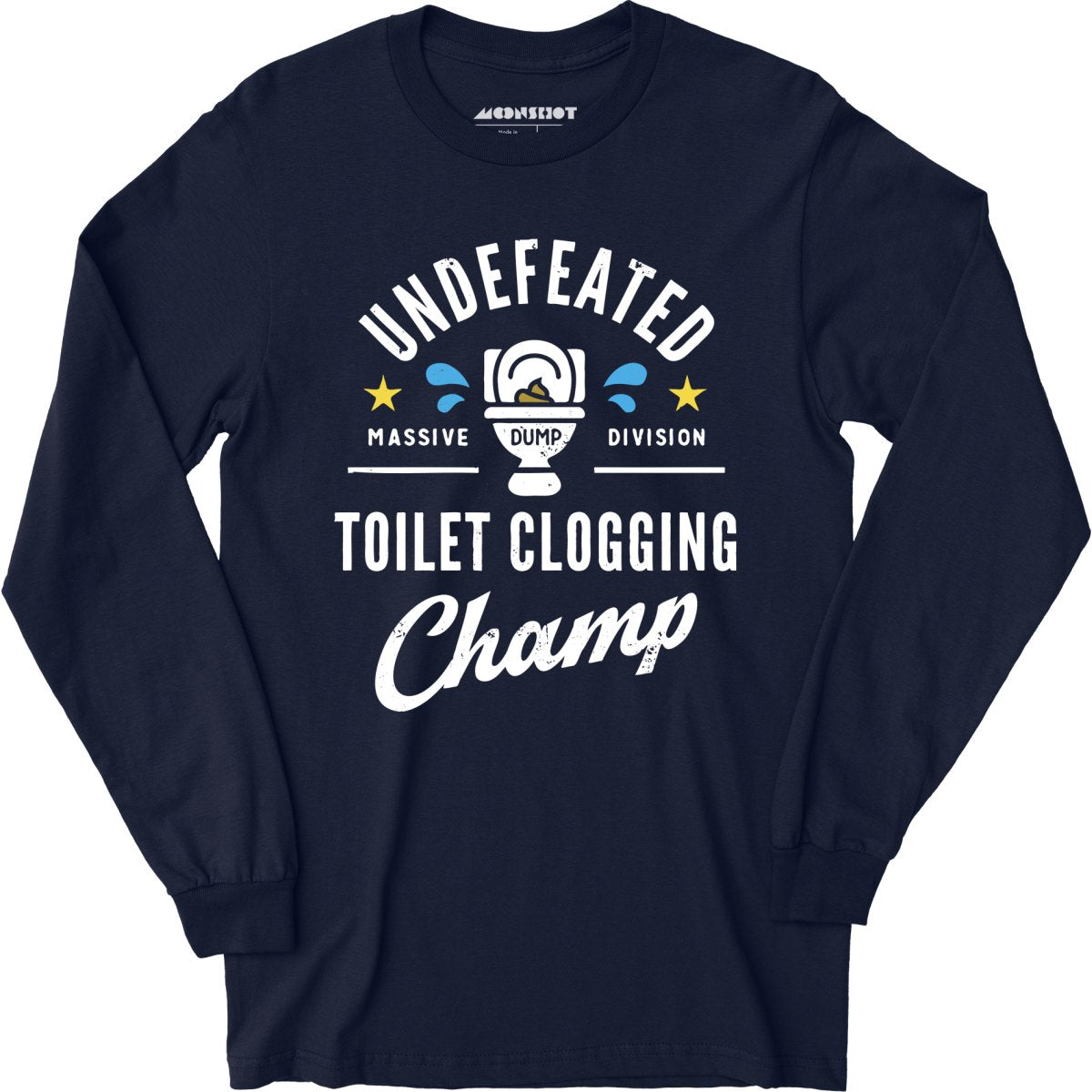 Undefeated Toilet Clogging Champ - Long Sleeve T-Shirt